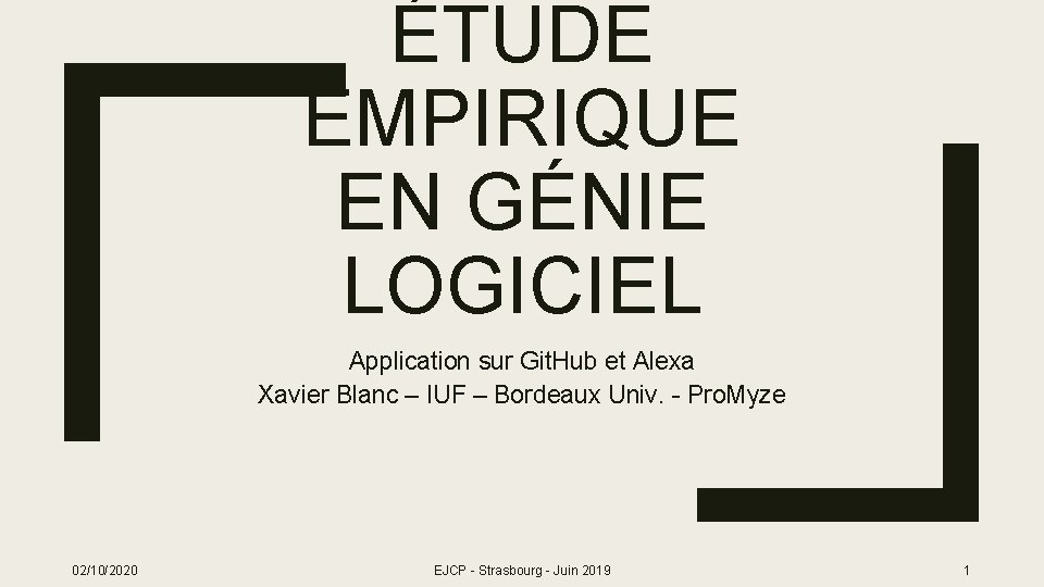 ÉTUDE EMPIRIQUE EN GÉNIE LOGICIEL Application sur Git. Hub et Alexa Xavier Blanc –