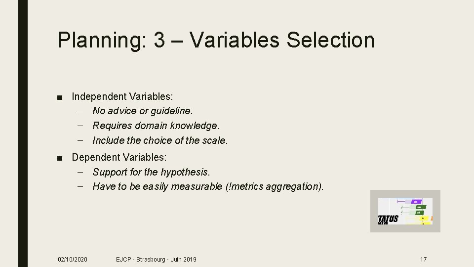 Planning: 3 – Variables Selection ■ Independent Variables: – No advice or guideline. –