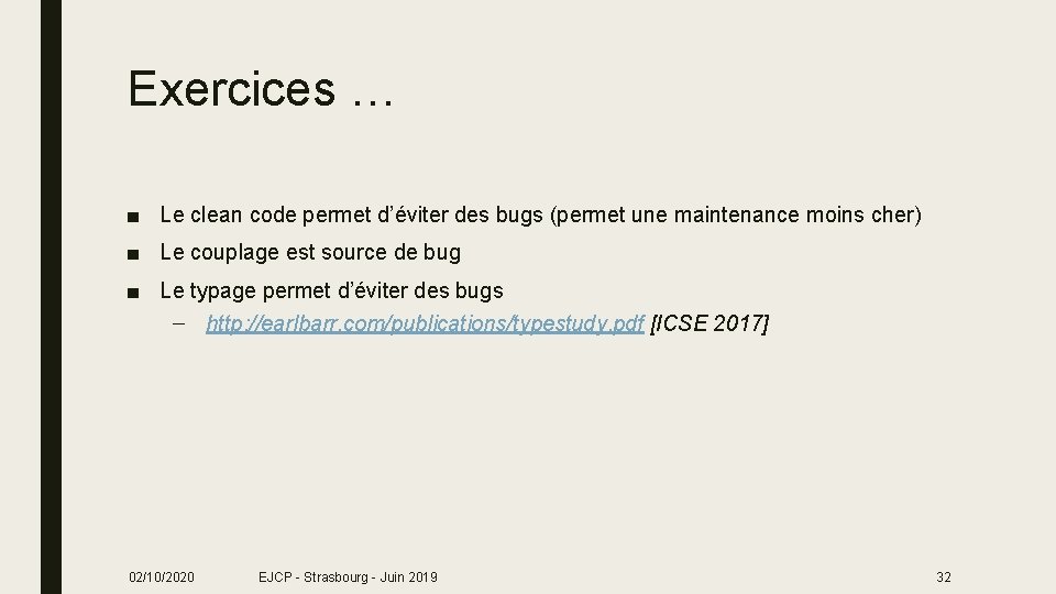 Exercices … ■ Le clean code permet d’éviter des bugs (permet une maintenance moins