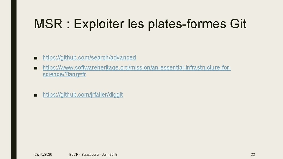 MSR : Exploiter les plates-formes Git ■ https: //github. com/search/advanced ■ https: //www. softwareheritage.