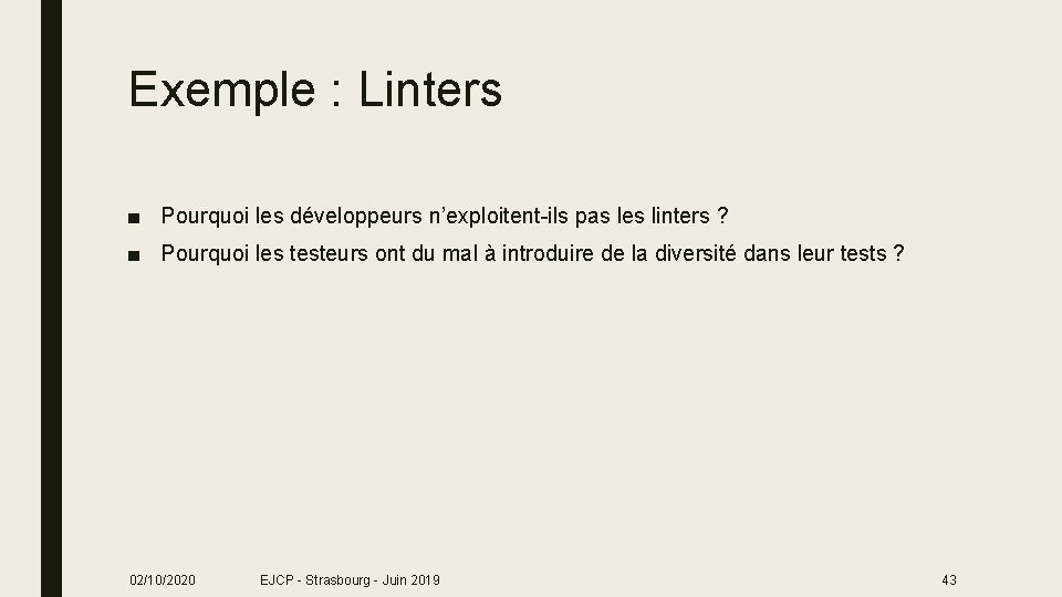 Exemple : Linters ■ Pourquoi les développeurs n’exploitent-ils pas les linters ? ■ Pourquoi