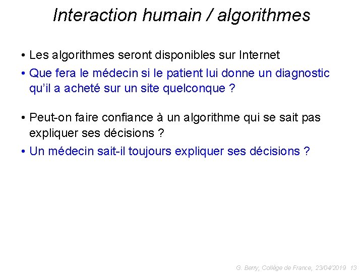 Interaction humain / algorithmes • Les algorithmes seront disponibles sur Internet • Que fera