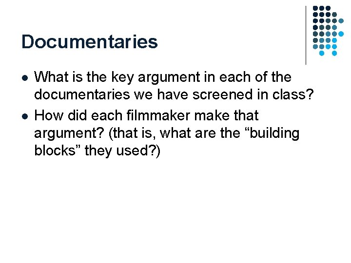 Documentaries l l What is the key argument in each of the documentaries we Documentaries l l What is the key argument in each of the documentaries we