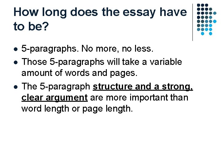How long does the essay have to be? l l l 5 -paragraphs. No How long does the essay have to be? l l l 5 -paragraphs. No