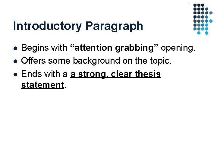 Introductory Paragraph l l l Begins with “attention grabbing” opening. Offers some background on Introductory Paragraph l l l Begins with “attention grabbing” opening. Offers some background on