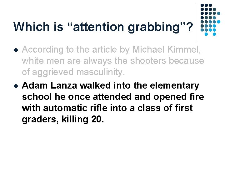 Which is “attention grabbing”? l l According to the article by Michael Kimmel, white Which is “attention grabbing”? l l According to the article by Michael Kimmel, white
