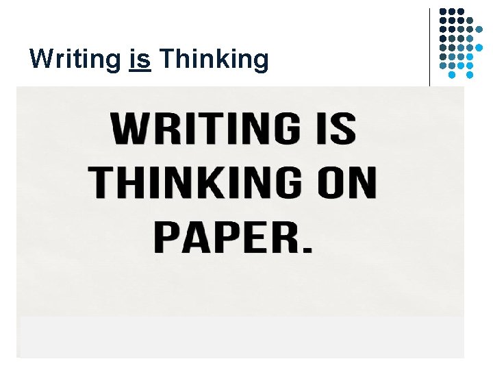 Writing is Thinking Writing is Thinking