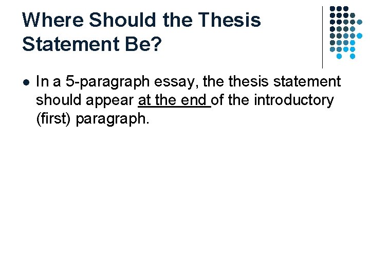 Where Should the Thesis Statement Be? l In a 5 -paragraph essay, thesis statement Where Should the Thesis Statement Be? l In a 5 -paragraph essay, thesis statement