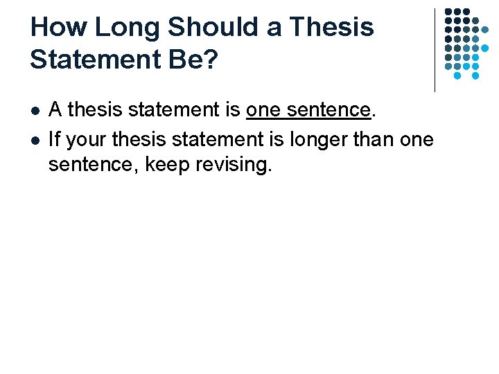 How Long Should a Thesis Statement Be? l l A thesis statement is one How Long Should a Thesis Statement Be? l l A thesis statement is one