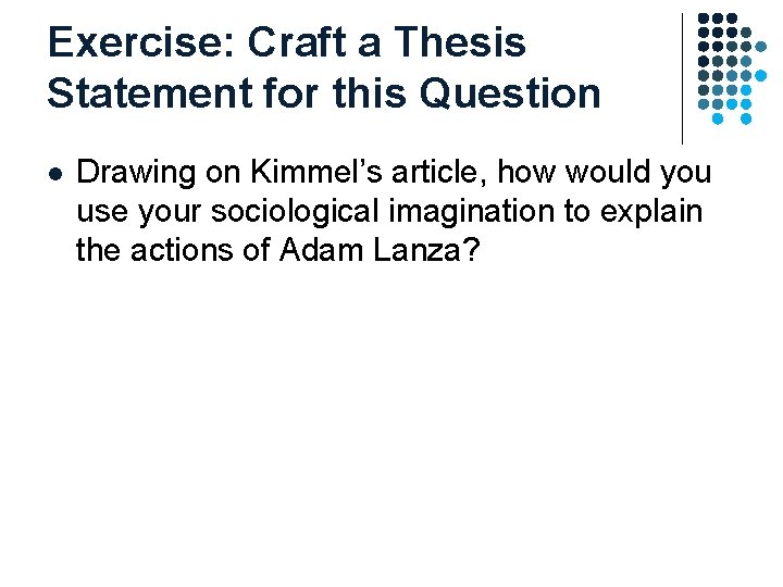 Exercise: Craft a Thesis Statement for this Question l Drawing on Kimmel’s article, how Exercise: Craft a Thesis Statement for this Question l Drawing on Kimmel’s article, how