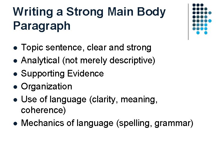 Writing a Strong Main Body Paragraph l l l Topic sentence, clear and strong Writing a Strong Main Body Paragraph l l l Topic sentence, clear and strong