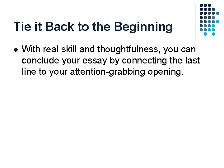 Tie it Back to the Beginning l With real skill and thoughtfulness, you can Tie it Back to the Beginning l With real skill and thoughtfulness, you can