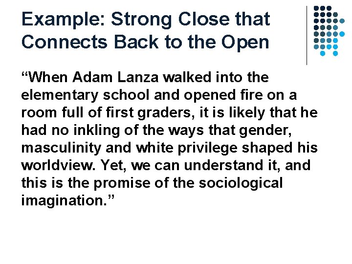 Example: Strong Close that Connects Back to the Open “When Adam Lanza walked into Example: Strong Close that Connects Back to the Open “When Adam Lanza walked into