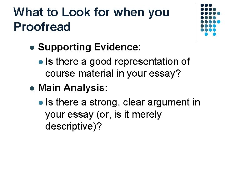 What to Look for when you Proofread l l Supporting Evidence: l Is there What to Look for when you Proofread l l Supporting Evidence: l Is there