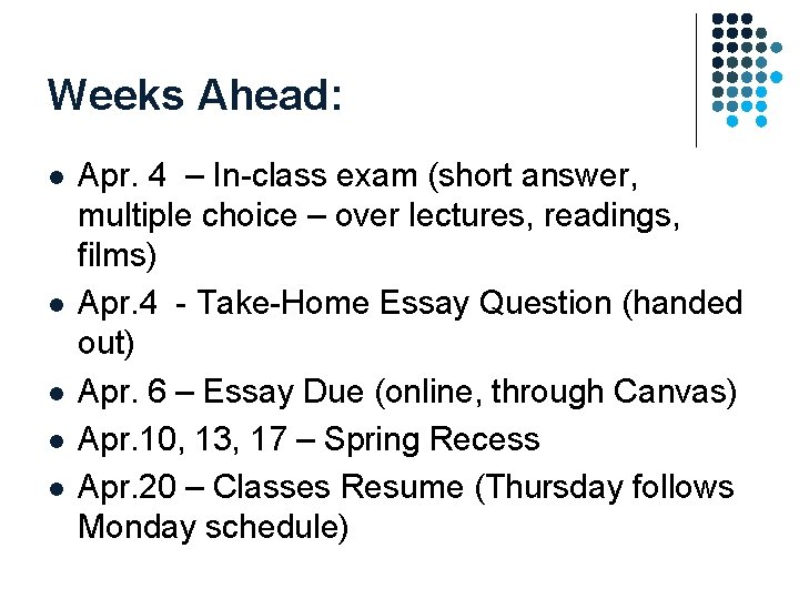 Weeks Ahead: l l l Apr. 4 – In-class exam (short answer, multiple choice Weeks Ahead: l l l Apr. 4 – In-class exam (short answer, multiple choice