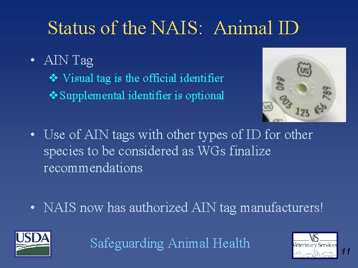 Status of the NAIS: Animal ID • AIN Tag v Visual tag is the