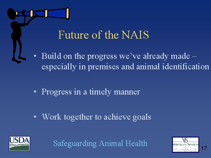 Future of the NAIS • Build on the progress we’ve already made – especially
