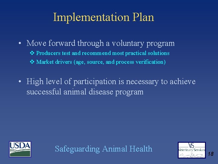 Implementation Plan • Move forward through a voluntary program v Producers test and recommend