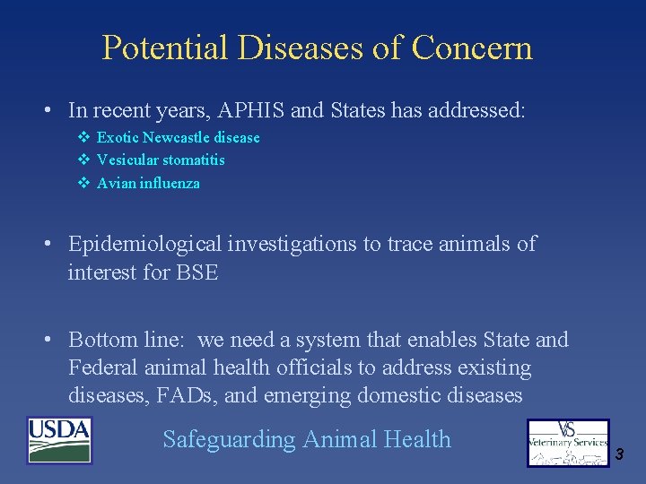 Potential Diseases of Concern • In recent years, APHIS and States has addressed: v