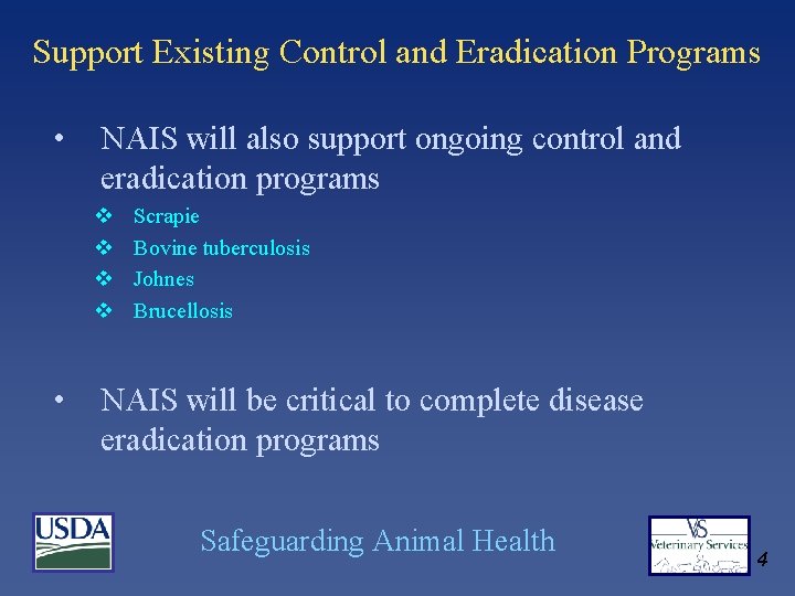 Support Existing Control and Eradication Programs • NAIS will also support ongoing control and