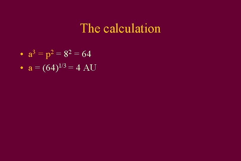 The calculation • a 3 = p 2 = 82 = 64 • a