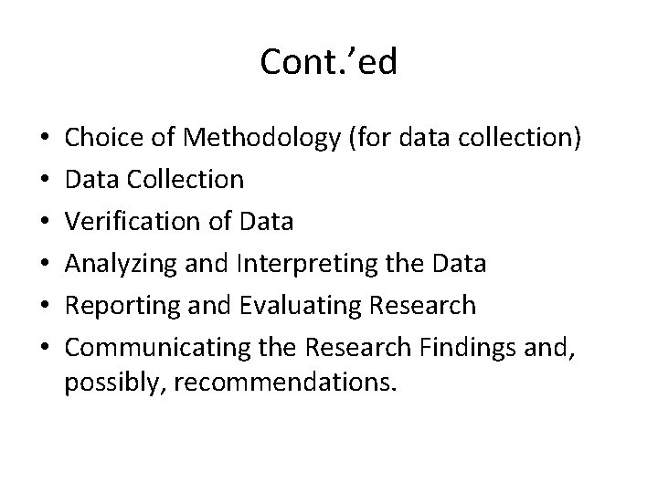 Cont. ’ed • • • Choice of Methodology (for data collection) Data Collection Verification Cont. ’ed • • • Choice of Methodology (for data collection) Data Collection Verification