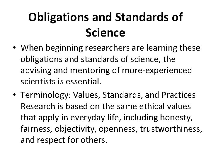 Obligations and Standards of Science • When beginning researchers are learning these obligations and Obligations and Standards of Science • When beginning researchers are learning these obligations and