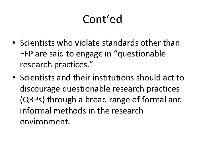 Cont’ed • Scientists who violate standards other than FFP are said to engage in Cont’ed • Scientists who violate standards other than FFP are said to engage in