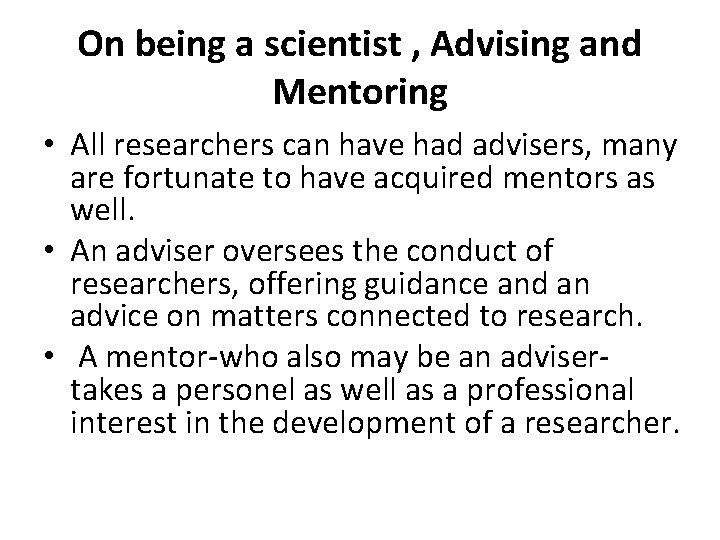 On being a scientist , Advising and Mentoring • All researchers can have had On being a scientist , Advising and Mentoring • All researchers can have had