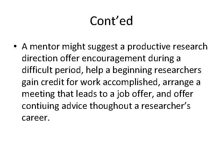 Cont’ed • A mentor might suggest a productive research direction offer encouragement during a Cont’ed • A mentor might suggest a productive research direction offer encouragement during a