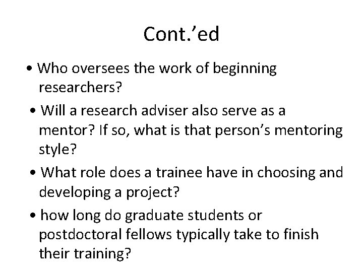 Cont. ’ed • Who oversees the work of beginning researchers? • Will a research Cont. ’ed • Who oversees the work of beginning researchers? • Will a research