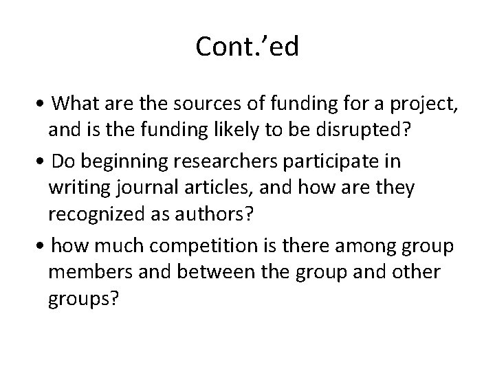 Cont. ’ed • What are the sources of funding for a project, and is Cont. ’ed • What are the sources of funding for a project, and is