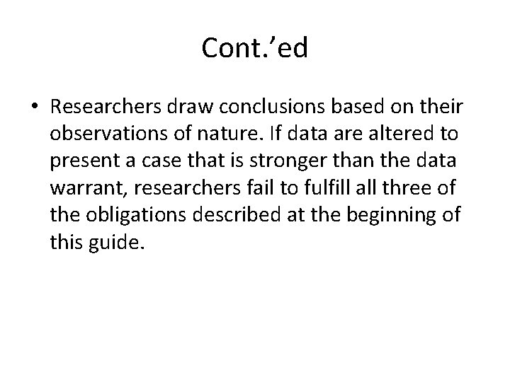 Cont. ’ed • Researchers draw conclusions based on their observations of nature. If data Cont. ’ed • Researchers draw conclusions based on their observations of nature. If data