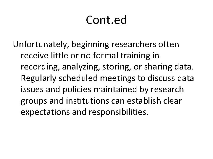 Cont. ed Unfortunately, beginning researchers often receive little or no formal training in recording, Cont. ed Unfortunately, beginning researchers often receive little or no formal training in recording,