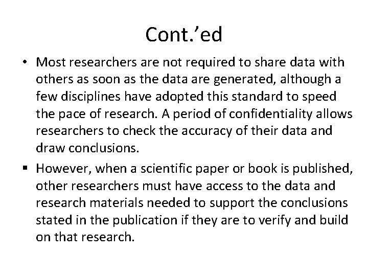 Cont. ’ed • Most researchers are not required to share data with others as Cont. ’ed • Most researchers are not required to share data with others as