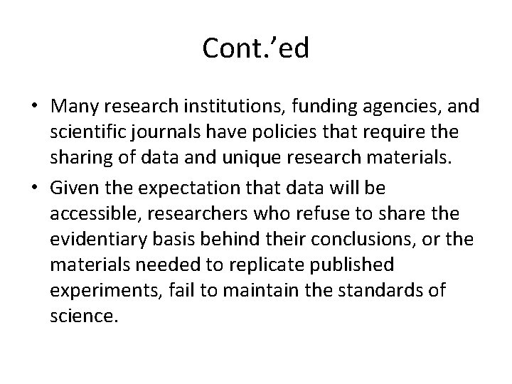 Cont. ’ed • Many research institutions, funding agencies, and scientific journals have policies that Cont. ’ed • Many research institutions, funding agencies, and scientific journals have policies that