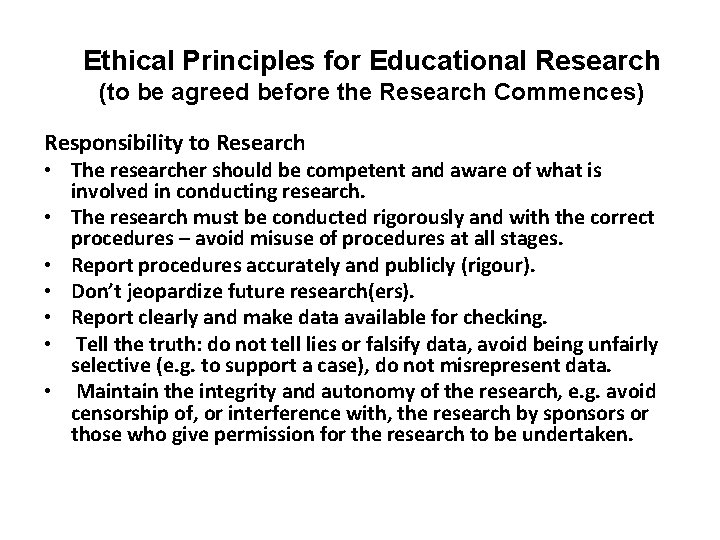 Ethical Principles for Educational Research (to be agreed before the Research Commences) Responsibility to Ethical Principles for Educational Research (to be agreed before the Research Commences) Responsibility to