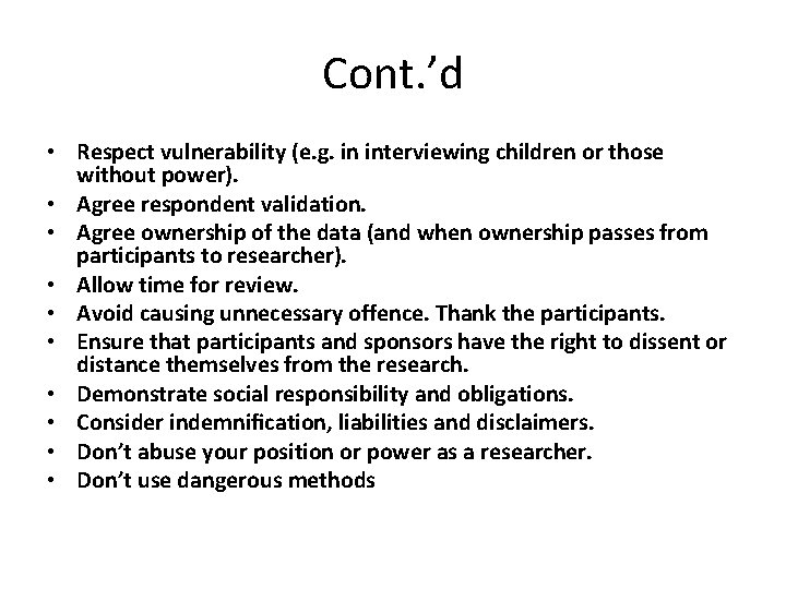 Cont. ’d • Respect vulnerability (e. g. in interviewing children or those without power). Cont. ’d • Respect vulnerability (e. g. in interviewing children or those without power).