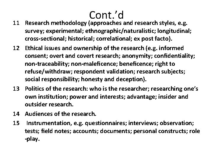 Cont. ’d 11 Research methodology (approaches and research styles, e. g. survey; experimental; ethnographic/naturalistic; Cont. ’d 11 Research methodology (approaches and research styles, e. g. survey; experimental; ethnographic/naturalistic;