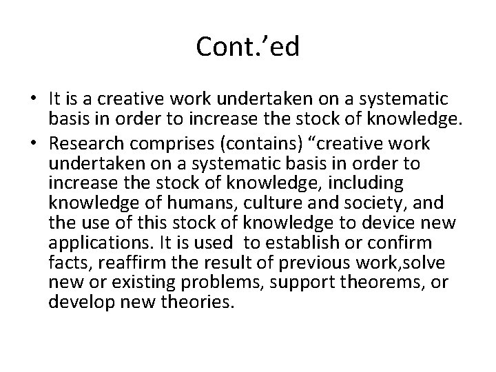 Cont. ’ed • It is a creative work undertaken on a systematic basis in Cont. ’ed • It is a creative work undertaken on a systematic basis in