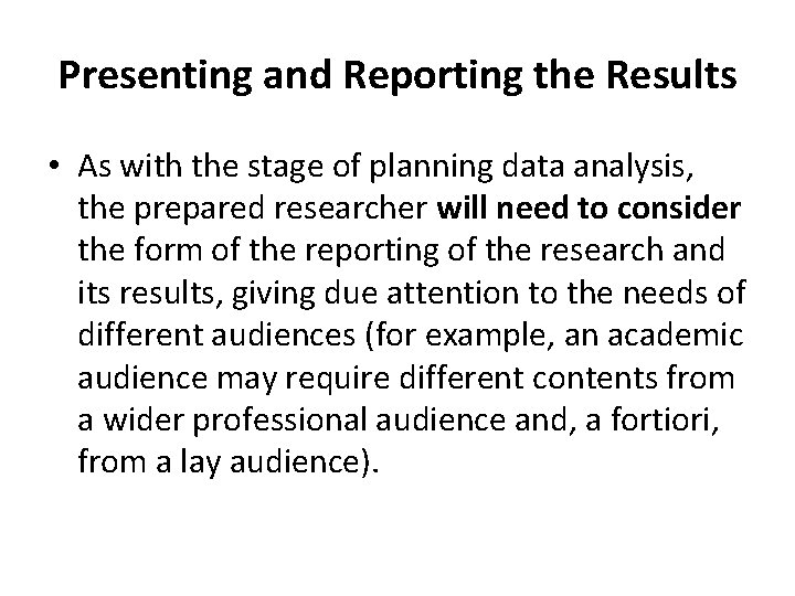 Presenting and Reporting the Results • As with the stage of planning data analysis, Presenting and Reporting the Results • As with the stage of planning data analysis,