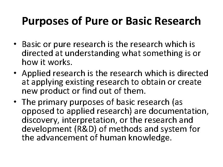 Purposes of Pure or Basic Research • Basic or pure research is the research Purposes of Pure or Basic Research • Basic or pure research is the research
