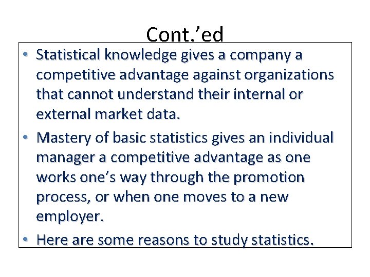 Cont. ’ed • Statistical knowledge gives a company a competitive advantage against organizations that Cont. ’ed • Statistical knowledge gives a company a competitive advantage against organizations that