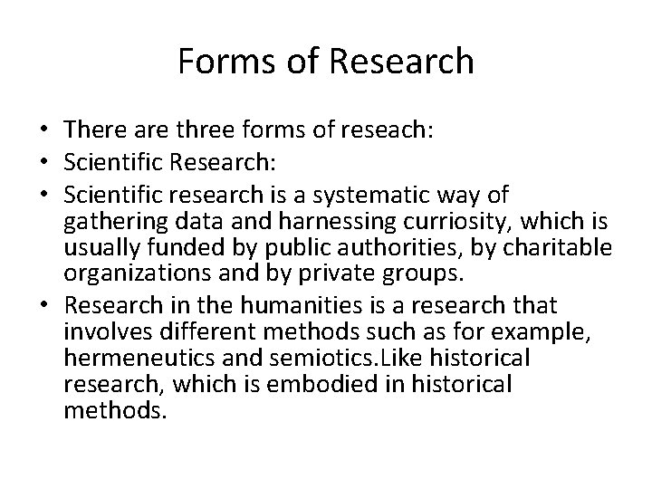 Forms of Research • There are three forms of reseach: • Scientific Research: • Forms of Research • There are three forms of reseach: • Scientific Research: •