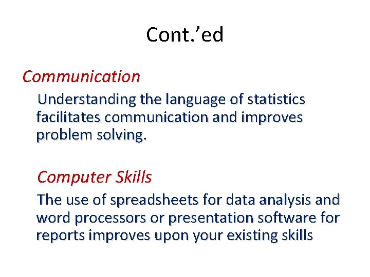 Cont. ’ed Communication Understanding the language of statistics facilitates communication and improves problem solving. Cont. ’ed Communication Understanding the language of statistics facilitates communication and improves problem solving.