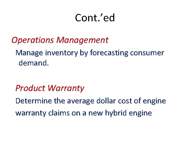Cont. ’ed Operations Management Manage inventory by forecasting consumer demand. Product Warranty Determine the Cont. ’ed Operations Management Manage inventory by forecasting consumer demand. Product Warranty Determine the