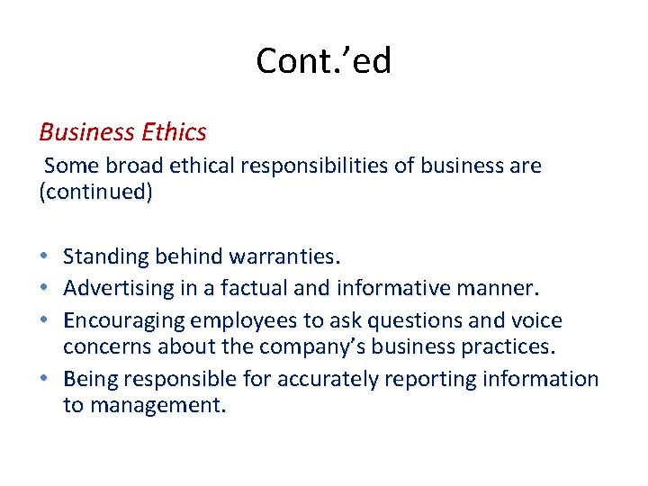 Cont. ’ed Business Ethics Some broad ethical responsibilities of business are (continued) • Standing Cont. ’ed Business Ethics Some broad ethical responsibilities of business are (continued) • Standing