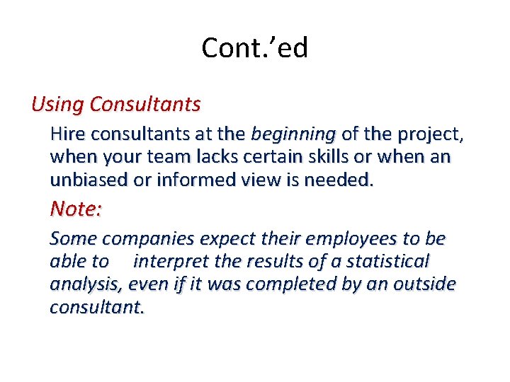Cont. ’ed Using Consultants Hire consultants at the beginning of the project, when your Cont. ’ed Using Consultants Hire consultants at the beginning of the project, when your