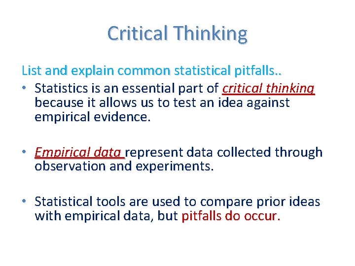 Critical Thinking List and explain common statistical pitfalls. . • Statistics is an essential Critical Thinking List and explain common statistical pitfalls. . • Statistics is an essential