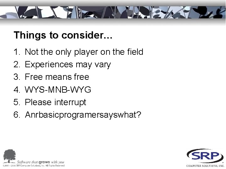 Things to consider… 1. 2. 3. 4. 5. 6. Not the only player on